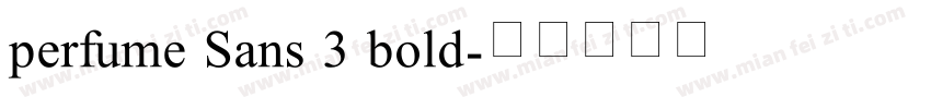 perfume Sans 3 bold字体转换